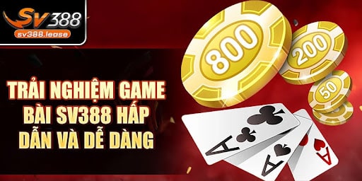 Trải nghiệm game bài SV388 sống động và thú vị